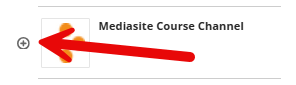 Image shows the small Mediasite Course Channel option in the content market, with an arrow pointing to the + sign on the left side.