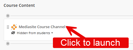 Image shows the Mediasite Course Channel in the Course Content page, with an arrow instructing to click the name to launch the channel.