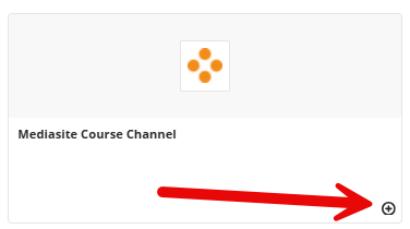 Image shows the large Mediasite Course Channel option in the content market, with an arrow pointing to the + sign in the lower right.
