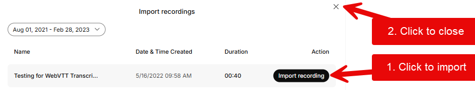 Image shows the list of available recordings with a red arrow pointing to the Import Recording button next to a listed recording, then a second red arrow with instructions to close the dialog box.